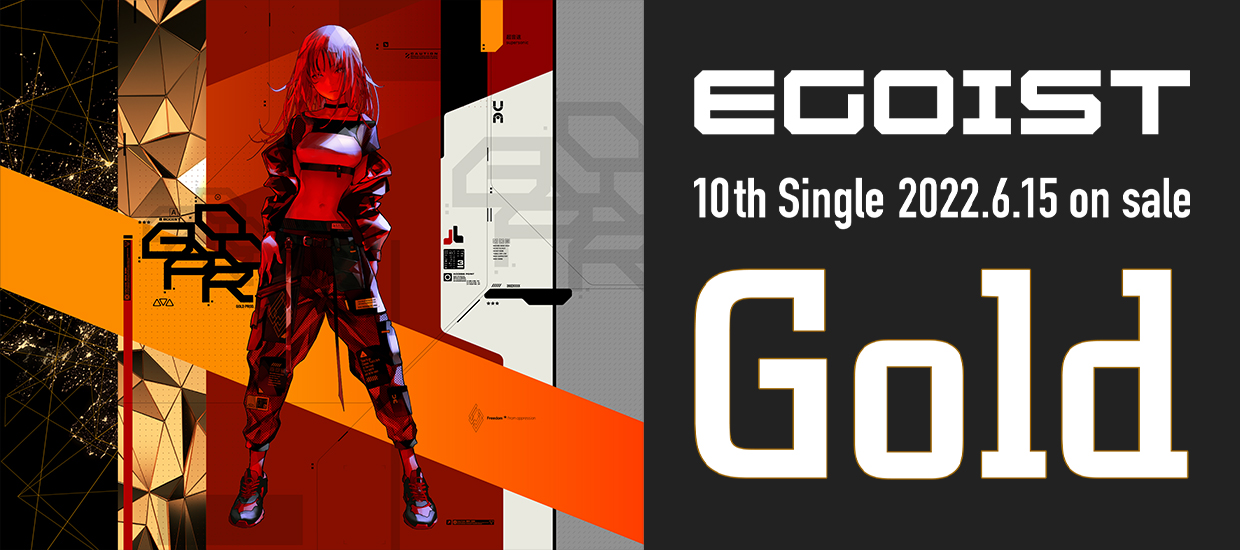 EGOIST 10th Single「Gold」2022.6.15 on sale