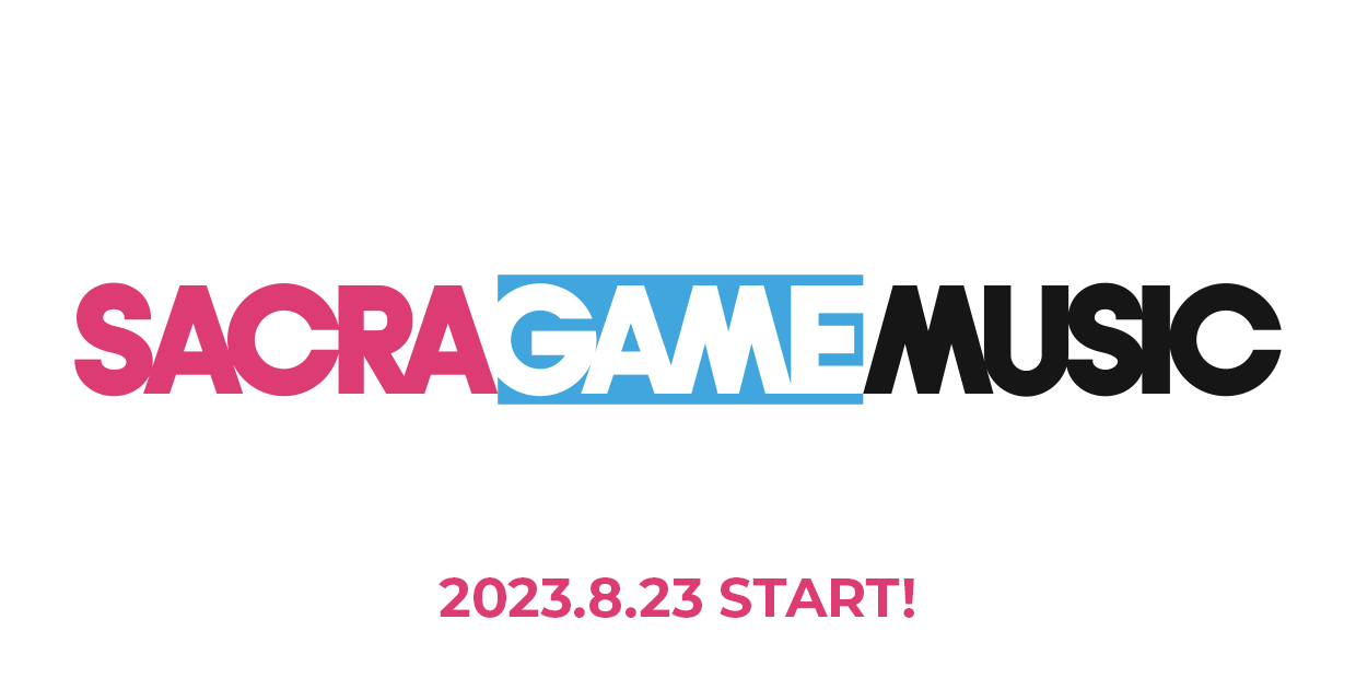 SACRA GAME MUSIC 2023.8.23 START!